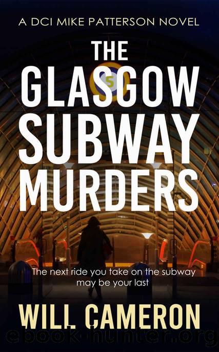 [DCI Mike Patterson 02] The Glasgow Subway Murders by Will Cameron