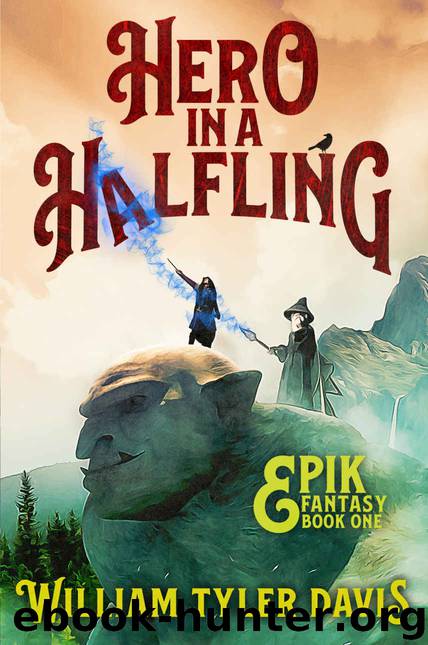[Epik Fantasy 01.0] Hero in a Halfling by William Tyler Davis