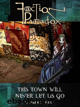 [Faction Paradox 01] - This Town Will Never Let Us Go by Lawrence Miles