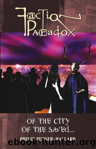 [Faction Paradox 02] - Of the City of the Saved by Philip Purser-Hallard