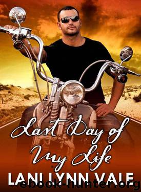 [FreeBirds 04] - Last Day of My Life by Lani Lynn Vale