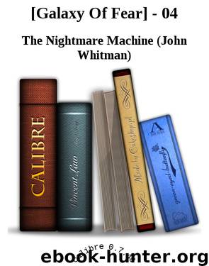 [Galaxy Of Fear] - 04 by The Nightmare Machine (John Whitman)