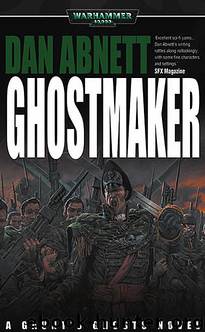 [Gaunt's Ghosts 02] - Ghostmaker by Dan Abnett