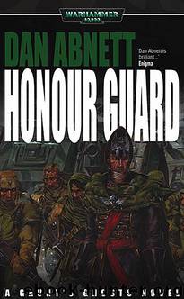 [Gaunt's Ghosts 04] - Honour Guard by Dan Abnett