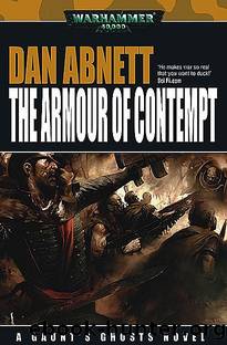 [Gaunt's Ghosts 10] - The Armour of Contempt by Dan Abnett - (ebook by Undead)