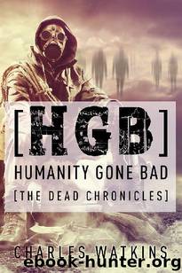 [HGB] Humanity Gone Bad: The Dead Chronicles by Watkins Charles