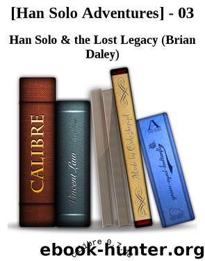 [Han Solo Adventures] - 03 by Han Solo & the Lost Legacy (Brian Daley)