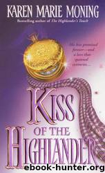 [Highlander 04] - Kiss of the Highlander by Karen Marie Moning