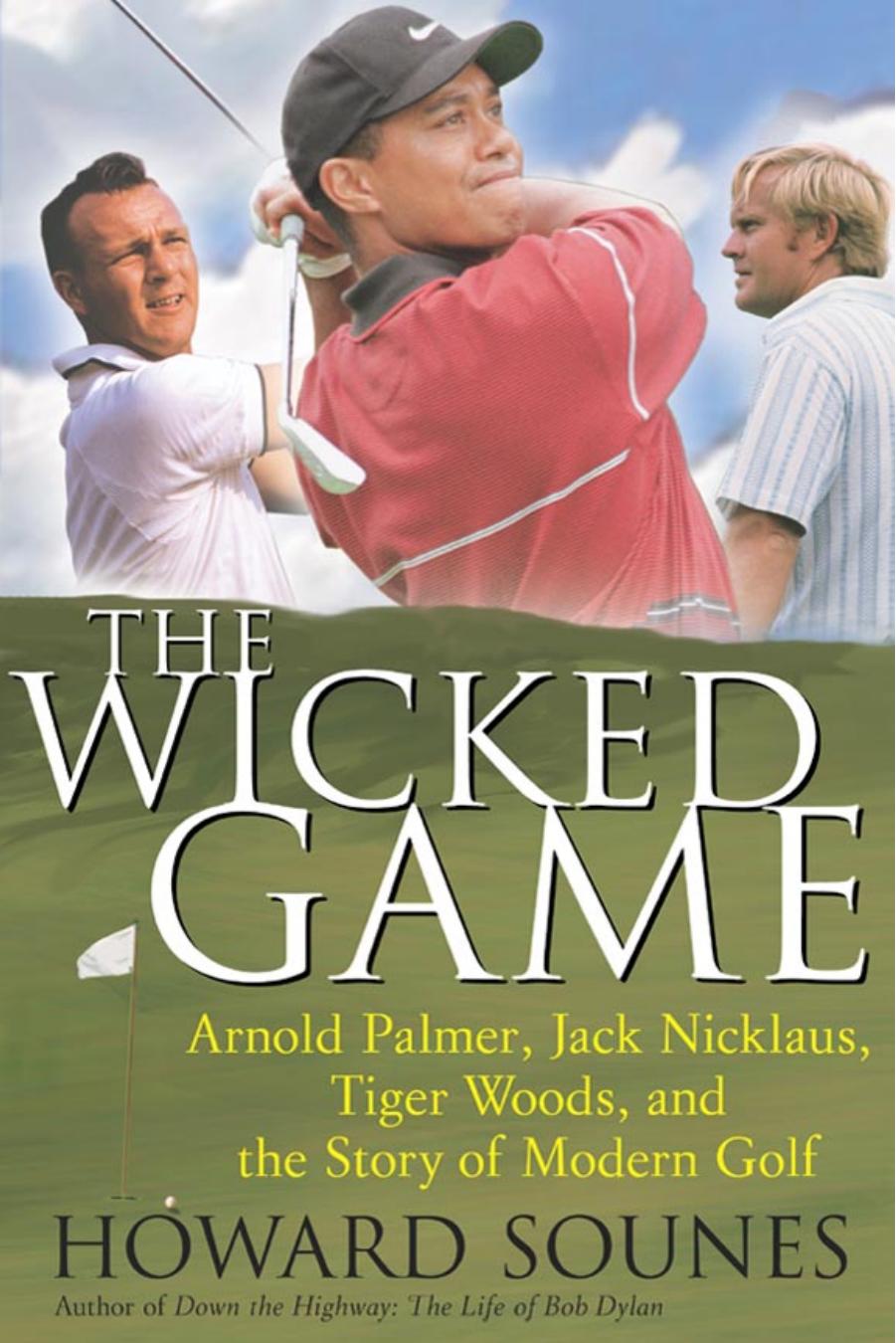 [Howard Sounes]The Wicked GameArnold Palmer,Jack Nicklaus,Tiger Woods and the Story of Modern Golf(pdf){Zzzzz} by Unknown