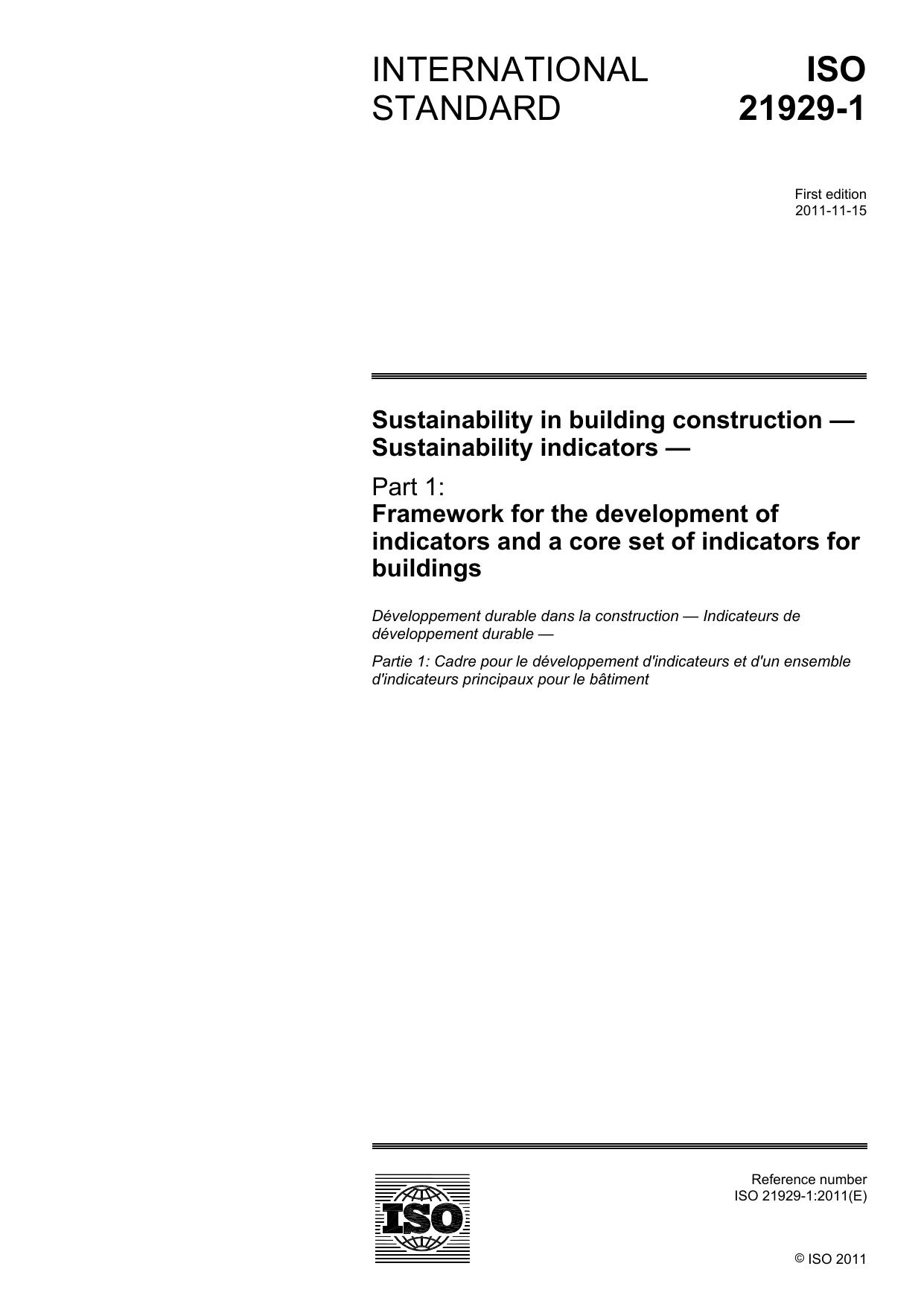 [ISO 21929-1:2011] Sustainability in building construction â Sustainability indicators â Part 1: Framework for the development of indicators and a core set of indicators for buildings by ISO/TC 59/SC 17 Sustainability in buildings and civil engineering works