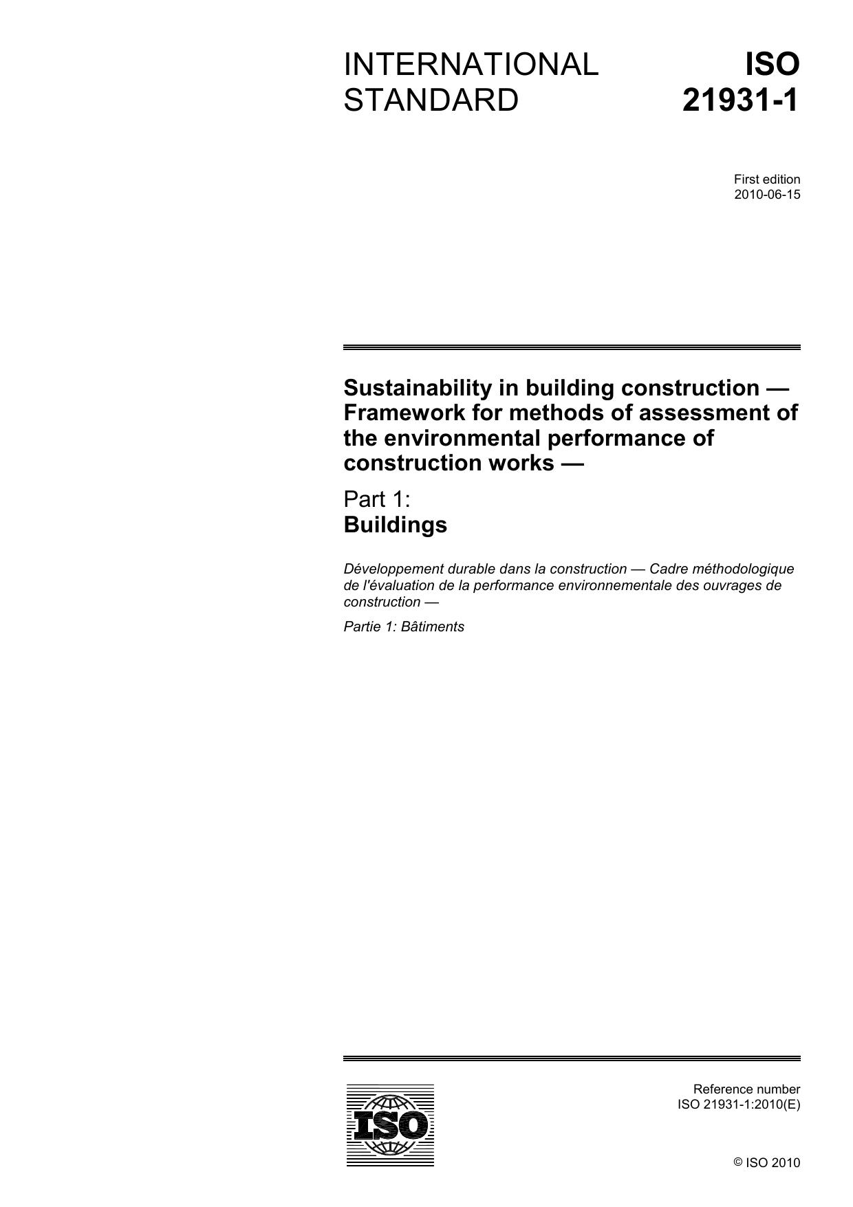 [ISO 21931-1:2010] Sustainability in building construction â Framework for methods of assessment of the environmental performance of construction works â Part 1: Buildings by ISO/TC 59/SC 17 Sustainability in buildings and civil engineering works