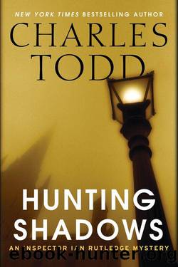 [Ian Rutledge 16] Hunting Shadows by Charles Todd