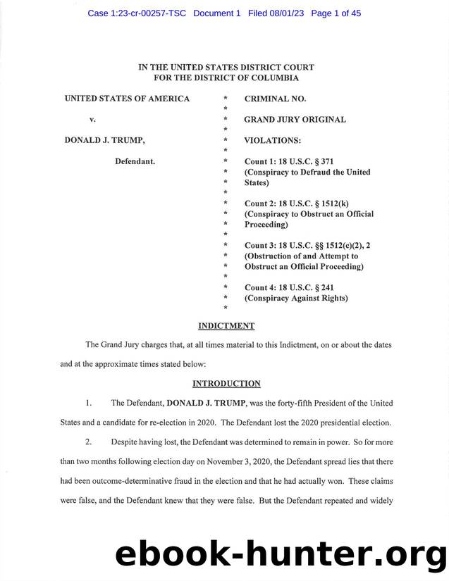 [Indictment of Donald J. Trump January 6, 2021 Conspiracy] Case 1:23-cr-00257-TSC Document 1 Filed 08/01/23 by Depratment of Justice (USA) Jack Smith (Special Counsel)