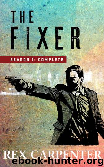 [JC Bannister 01.0] The Fixer, Season 1 by Rex Carpenter