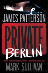 [Jack Morgan #05] - Private Berlin by James Patterson & Mark Sullivan