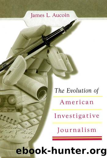 [James L. Aucoin] The Evolution of American Investigative Journalism by Unknown