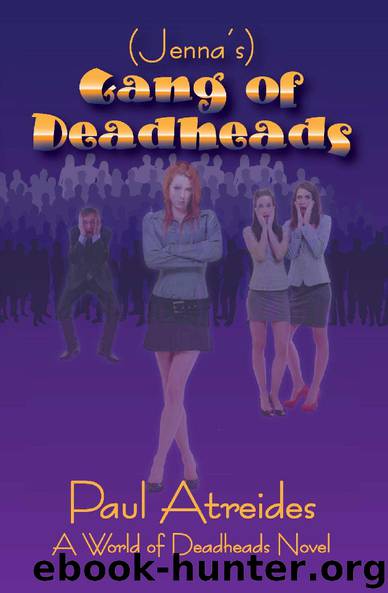 [Jenna's] Gang of Deadheads_a World of Deadheads novel by Paul Atreides