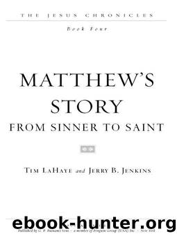 [Jesus Chronicles 4 ] LaHaye, Tim _ Jenkins, Jerry B - Matthew's Story- From Sinner to Saint by Jenkins Jerry; LaHaye Tim