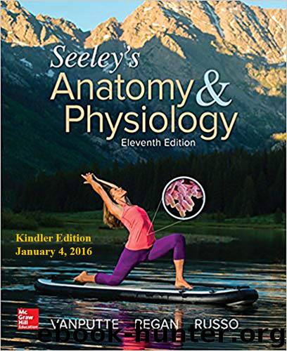 [Kindler Edition] Seeley's Anatomy & Physiology 11th Edition by Cinnamon VanPutte by Cinnamon VanPutte