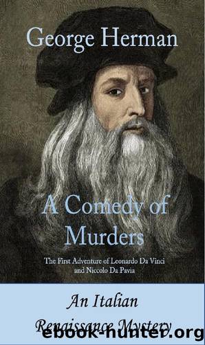 [Leonardo Da Vinci and Niccolo Da Pavia 01] - A Comedy of Murders by George Herman