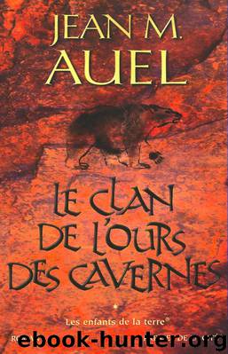 [Les Enfants de la Terre-1] Le clan de l'ours des cavernes by Auel Jean M