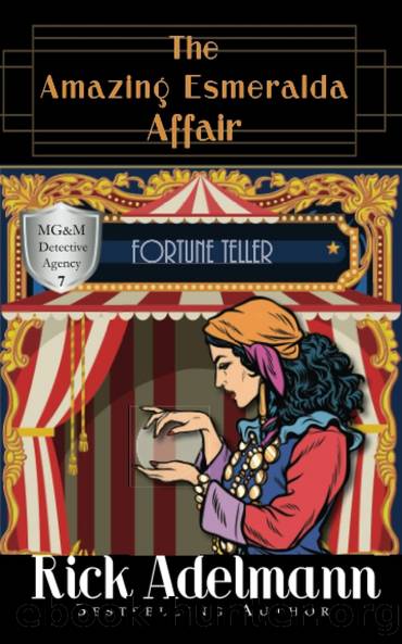 [MG&M Detective Agency 07] - The Amazing Esmeralda Affair by Rick Adelmann