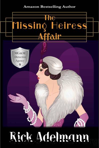 [MG&M Detective Agency 09] - The Missing Heiress Affair by Rick Adelmann