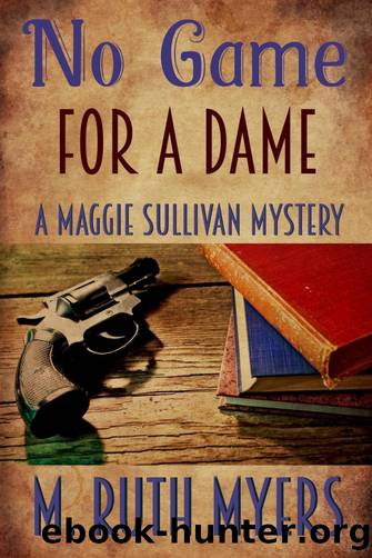[Maggie Sullivan 01.0] - No Game for a Dame by M. Ruth Myers