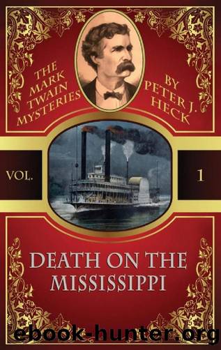 [Mark Twain Mysteries 01] - Death on the Mississippi by Peter J. Heck
