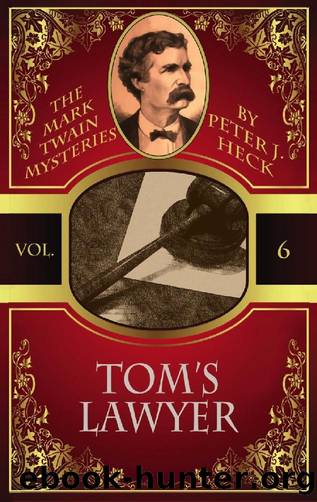 [Mark Twain Mysteries 06] - Tom's Lawyer by Peter J. Heck