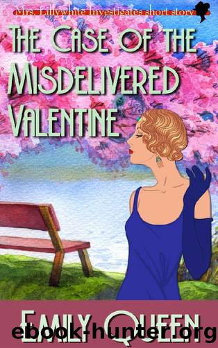 [Mrs. Lillywhite Investigates 00] - The Case of the Misdelivered Valentine by Emily Queen