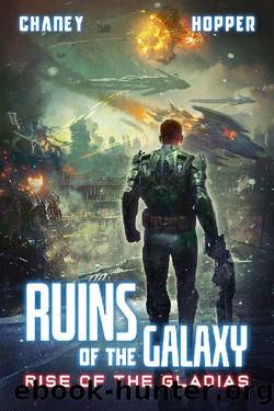 [Ruins of the Galaxy 09] â¢ Rise of the Gladias Â· A Military Scifi Epic (Ruins of the Galaxy Book 9) by Chaney J.N. & Hopper Christopher