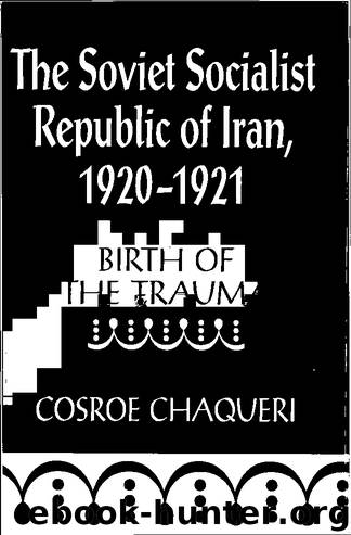 [SERIES IN RUSSIAN AND EAST EUROPEAN STUDIES] Cosroe Chaqueri - The Soviet Socialist Republic of Iran, 1920–1921_ Birth of the Trauma (1995, University of Pittsburgh Press) by Auteur inconnu