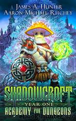 [Shadowcroft Academy for Dungeons 01] - Year One by Hunter James A. & Ritchey Aaron Michael