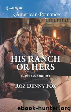 [Snowy Owl Ranchers 01] - His Ranch or Hers by Roz Denny Fox