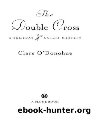 [Someday Quilts Mysteries 03] â¢ The Double Cross by O'Donohue Clare