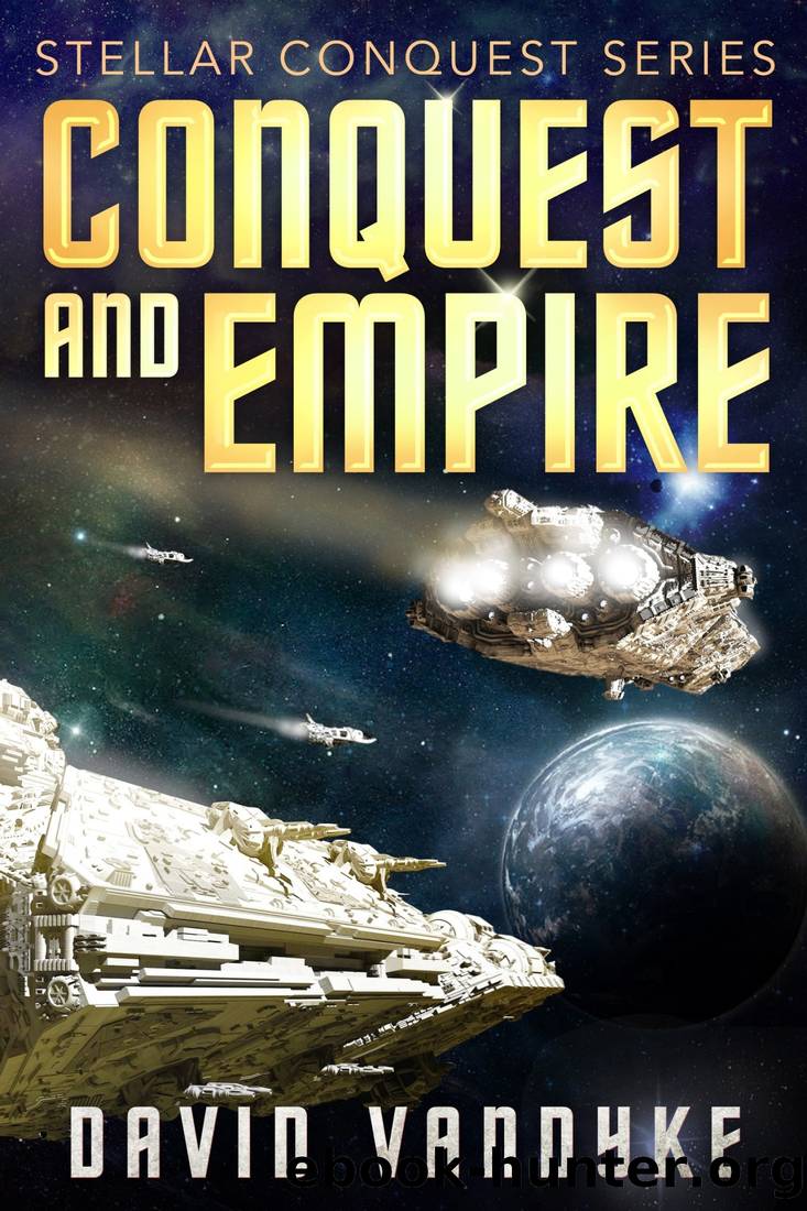 [Stellar Conquest 05] - Conquest and Empire by David VanDyke
