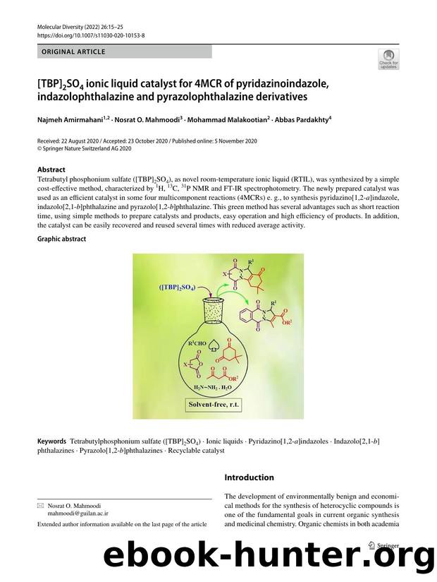[TBP]2SO4 ionic liquid catalyst for 4MCR of pyridazinoindazole, indazolophthalazine and pyrazolophthalazine derivatives by Najmeh Amirmahani & Nosrat O. Mahmoodi & Mohammad Malakootian & Abbas Pardakhty