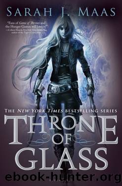[THRONE OF GLASS 01] Throne of Glass by Sarah J. Maas