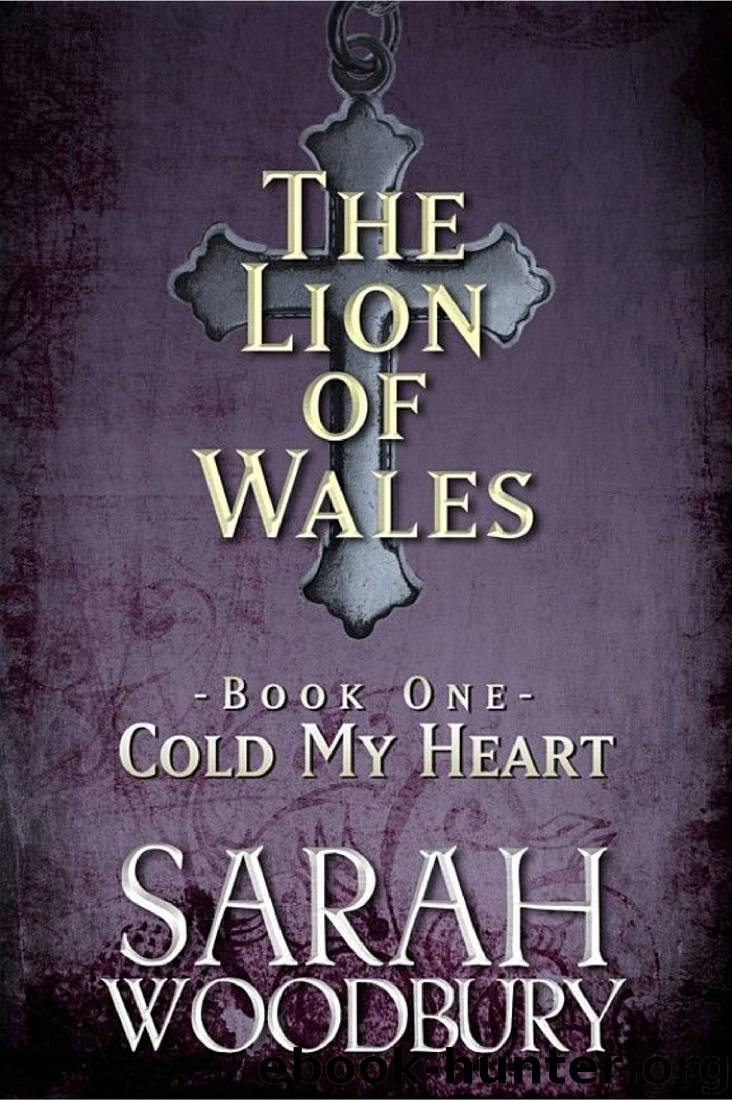[The Lion of Wales 01.0] Cold My Heart by Sarah Woodbury