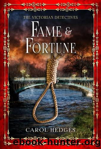 [The Victorian Detectives 08] - Fame & Fortune by Carol Hedges