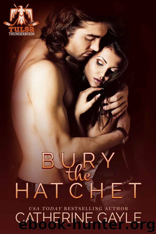 [Tulsa Thunderbirds 01.0] Bury the Hatchet by Catherine Gayle