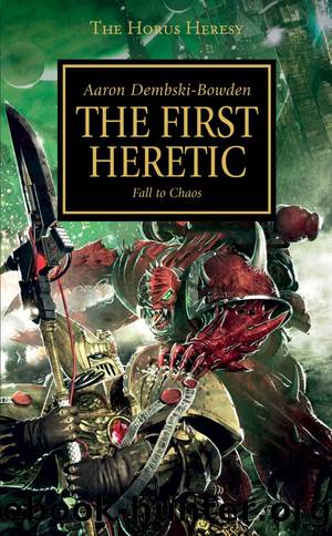 [Warhammer 40K - The Horus Heresy 14] - The First Heretic by Aaron Dembski-Bowden