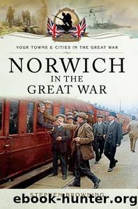 [Your Towns and Cities in the Great War 01] â¢ Norwich in the Great War by Browning Stephen