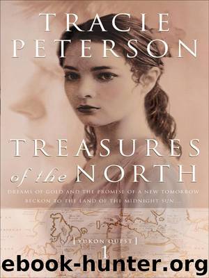 [Yukon Quest 01] - Treasures Of The North by Tracie Peterson