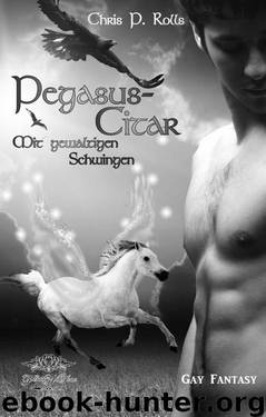 [gay erotik] Rolls, Chris P. - Pegasuscitar 02 by Mit gewaltigen Schwingen