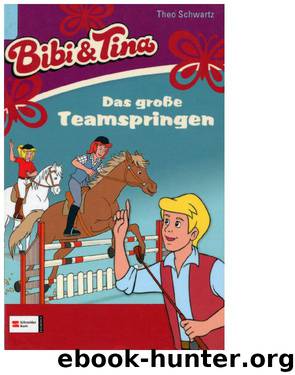 [kinder] Schwartz, Theo - Bibi Und Tina 40 by Das grosse Teamspringen