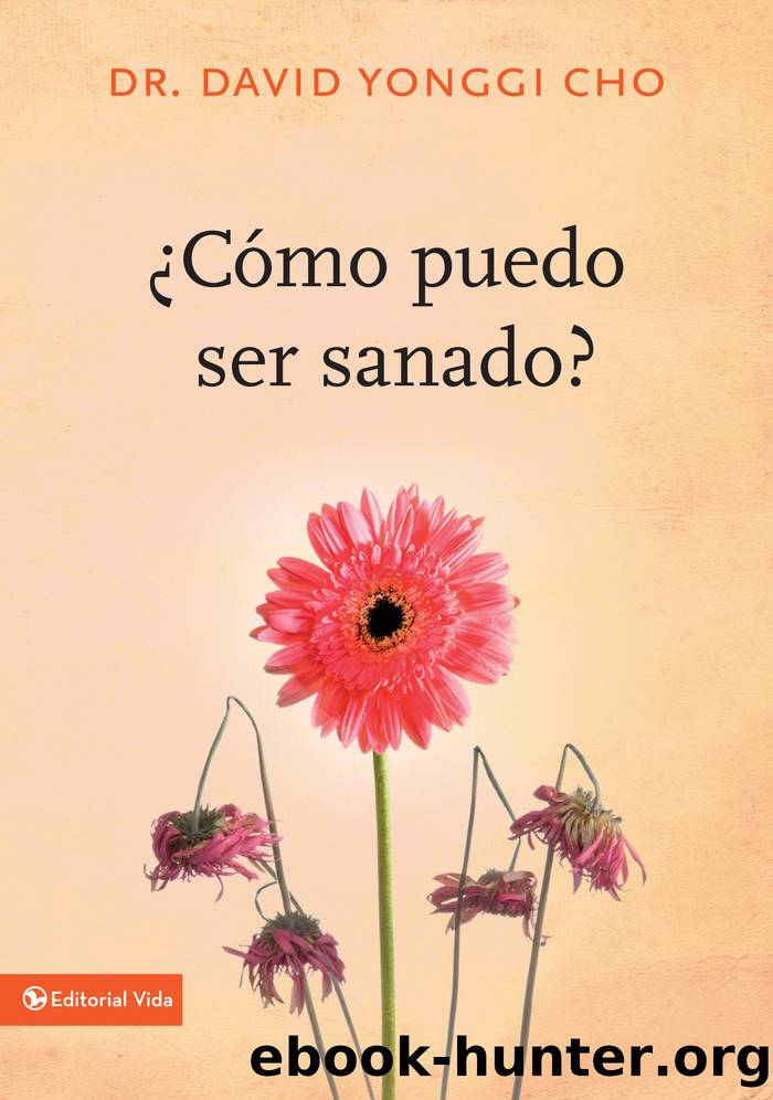 ¿Cómo puedo ser sanado? by Pastor David Yonggi Cho