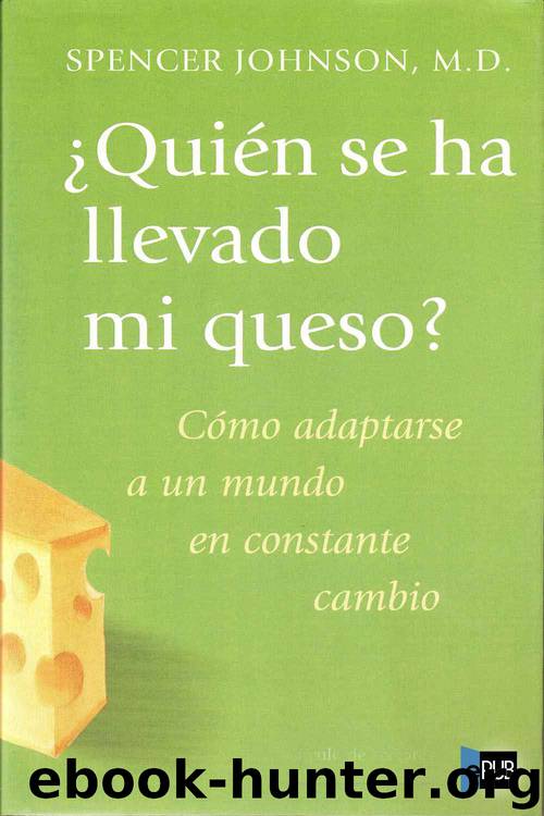 ¿Quién se ha llevado mi queso? by Spencer Johnson