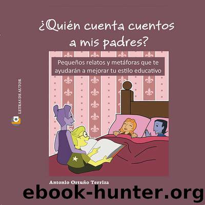¿Quien cuenta cuentos a mis padres? by Antonio Ortuño Terriza